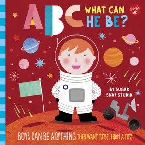 Abc For Me: Abc What Can He Be?: Boys Can Be Anything They Want To Be, From A To Z