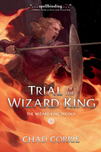 Trial Of The Wizard King: The Wizard King Trilogy Book Two Trial Of The Wizard King: The Wizard King Trilogy Book Two