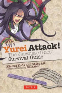 Yurei Attack!: The Japanese Ghost Survival Guide Yurei Attack!: The Japanese Ghost Survival Guide