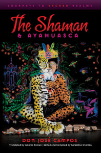 The Shaman & Ayahuasca: Journeys To Sacred Realms The Shaman & Ayahuasca: Journeys To Sacred Realms