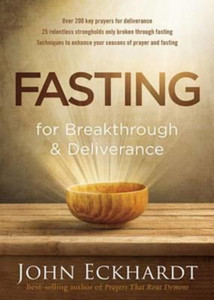 Fasting For Breakthrough And Deliverance Fasting For Breakthrough And Deliverance