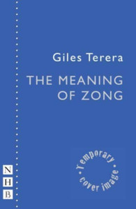 The Meaning Of Zong (Nhb Modern Plays) The Meaning Of Zong (Nhb Modern Plays)