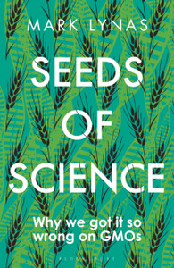 Seeds Of Science: Why We Got It So Wrong On Gmos
