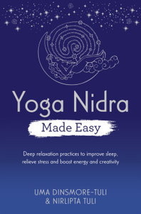 Yoga Nidra Made Easy: Deep Relaxation Practices To Improve Sleep, Relieve Stress And Boost Energy And Creativity