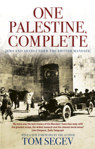 One Palestine, Complete: Jews and Arabs Under the British Mandate