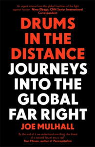 Drums In The Distance: Journeys Into The Global Far Right - 9781785788611