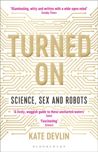 Turned On: Science, Sex And Robots