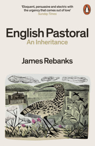 English Pastoral: An Inheritance - The Sunday Times Bestseller From The Author Of The Shepherd'S Life English Pastoral: An Inheritance - The Sunday Times Bestseller From The Author Of The Shepherd'S Life