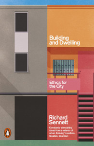 Building And Dwelling: Ethics For The City Building And Dwelling: Ethics For The City