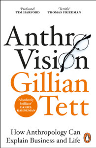 Anthro-Vision: How Anthropology Can Explain Business And Life - 9781847942890 Anthro-Vision: How Anthropology Can Explain Business And Life - 9781847942890