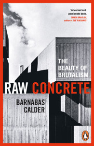 Raw Concrete: The Beauty Of Brutalism - 9781529156089