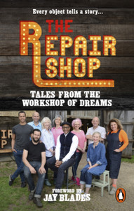 The Repair Shop: Tales From The Workshop Of Dreams - 9781785947667