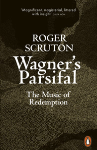 Wagner'S Parsifal: The Music Of Redemption Wagner'S Parsifal: The Music Of Redemption
