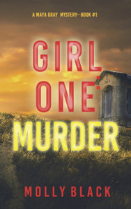 Girl One: Murder (A Maya Gray Fbi Suspense Thriller-Book 1) Girl One: Murder (A Maya Gray Fbi Suspense Thriller-Book 1)