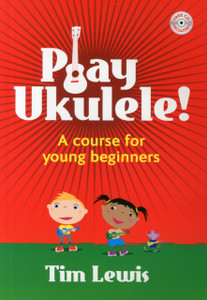 Play Ukulele!: A Course For Young Beginners