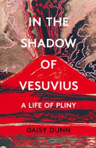 In The Shadow Of Vesuvius: A Life Of Pliny In The Shadow Of Vesuvius: A Life Of Pliny