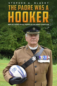 The Padre Was A Hooker: Reflections On 40 Years As An Army Chaplain - 9781788230780 The Padre Was A Hooker: Reflections On 40 Years As An Army Chaplain - 9781788230780