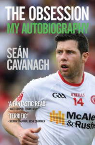 Sean Cavanagh: The Obsession: My Autobiography