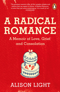 A Radical Romance: A Memoir Of Love, Grief And Consolation - 9780241975350