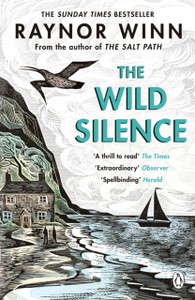 The Wild Silence: The Sunday Times Bestseller 2021 From The Author Of The Salt Path - 9780241401477
