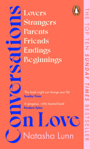 Conversations On Love: With Philippa Perry, Dolly Alderton, Roxane Gay, Stephen Grosz, Esther Perel, And Many More