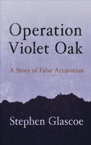 Operation Violet Oak: A Story Of False Accusation