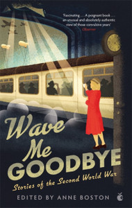 Wave Me Goodbye: Stories Of The Second World War