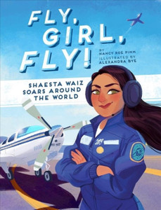 Fly, Girl, Fly!: Shaesta Waiz Soars Around The World