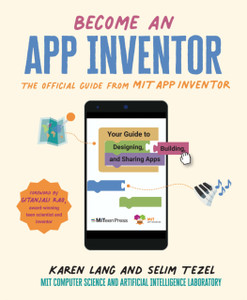 Become An App Inventor: The Official Guide From Mit App Inventor: Your Guide To Designing, Building, And Sharing Apps