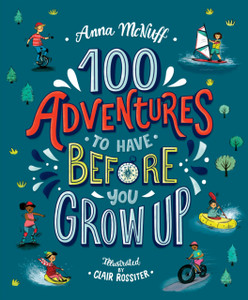 100 Adventures To Have Before You Grow Up 100 Adventures To Have Before You Grow Up