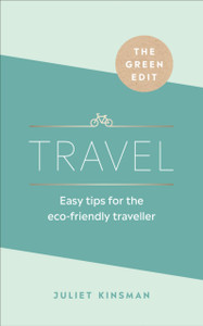 The Green Edit: Travel: Easy Tips For The Eco-Friendly Traveller The Green Edit: Travel: Easy Tips For The Eco-Friendly Traveller