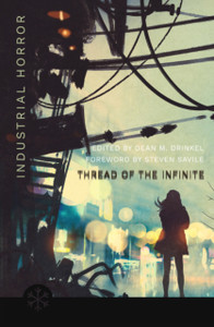 The Thread Of The Infinite: Tales Of Industrial Horror The Thread Of The Infinite: Tales Of Industrial Horror