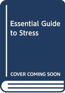 Essential Guide To Stress Essential Guide To Stress