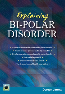 Explaining Bi-Polar Disorder: Second Edition Explaining Bi-Polar Disorder: Second Edition