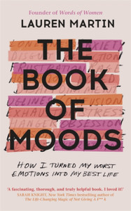 The Book Of Moods: How I Turned My Worst Emotions Into My Best Life