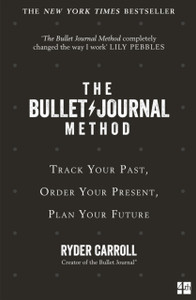 The Bullet Journal Method: Track Your Past, Order Your Present, Plan Your Future - 9780008261405