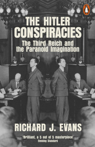The Hitler Conspiracies: The Third Reich And The Paranoid Imagination The Hitler Conspiracies: The Third Reich And The Paranoid Imagination