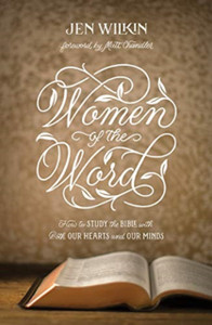 Women Of The Word: How To Study The Bible With Both Our Hearts And Our Minds Women Of The Word: How To Study The Bible With Both Our Hearts And Our Minds