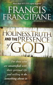 Holiness, Truth, And The Presence Of God Holiness, Truth, And The Presence Of God