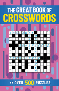 The Great Book Of Crosswords: Over 500 Puzzles The Great Book Of Crosswords: Over 500 Puzzles