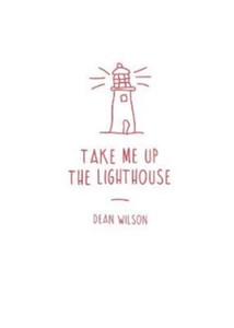 Take Me Up The Lighthouse Take Me Up The Lighthouse
