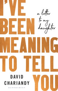 I'Ve Been Meaning To Tell You: A Letter To My Daughter I'Ve Been Meaning To Tell You: A Letter To My Daughter
