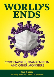 World'S Ends: Coronavirus, Frankenstein And Other Monsters World'S Ends: Coronavirus, Frankenstein And Other Monsters