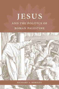 Jesus And The Politics Of Roman Palestine