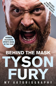 Behind The Mask: My Autobiography - Winner Of The Telegraph Sports Book Of The Year Behind The Mask: My Autobiography - Winner Of The Telegraph Sports Book Of The Year