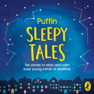Puffin Sleepy Tales: Ten Stories To Relax And Calm Busy Young Minds At Bedtime Puffin Sleepy Tales: Ten Stories To Relax And Calm Busy Young Minds At Bedtime