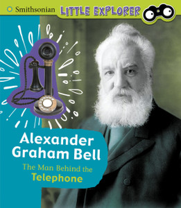 Alexander Graham Bell: The Man Behind The Telephone - 9781474786812
