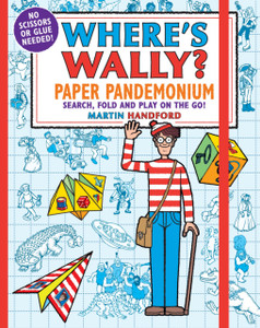 Where'S Wally? Paper Pandemonium: Search, Fold And Play On The Go! Where'S Wally? Paper Pandemonium: Search, Fold And Play On The Go!