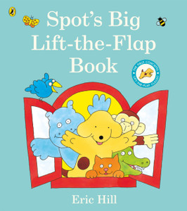Spot'S Big Lift-The-Flap Book Spot'S Big Lift-The-Flap Book