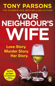 Your Neighbour'S Wife: Nail-Biting Suspense From The #1 Bestselling Author Your Neighbour'S Wife: Nail-Biting Suspense From The #1 Bestselling Author